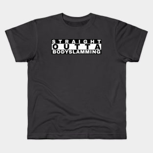 Straight Outta Bodyslamming (Pro Wrestling) Kids T-Shirt